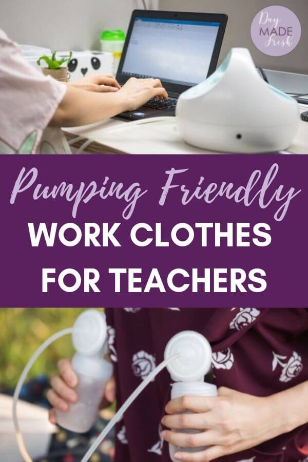 Pumping Friendly Work Clothes for Teachers-Moms Pumping at work