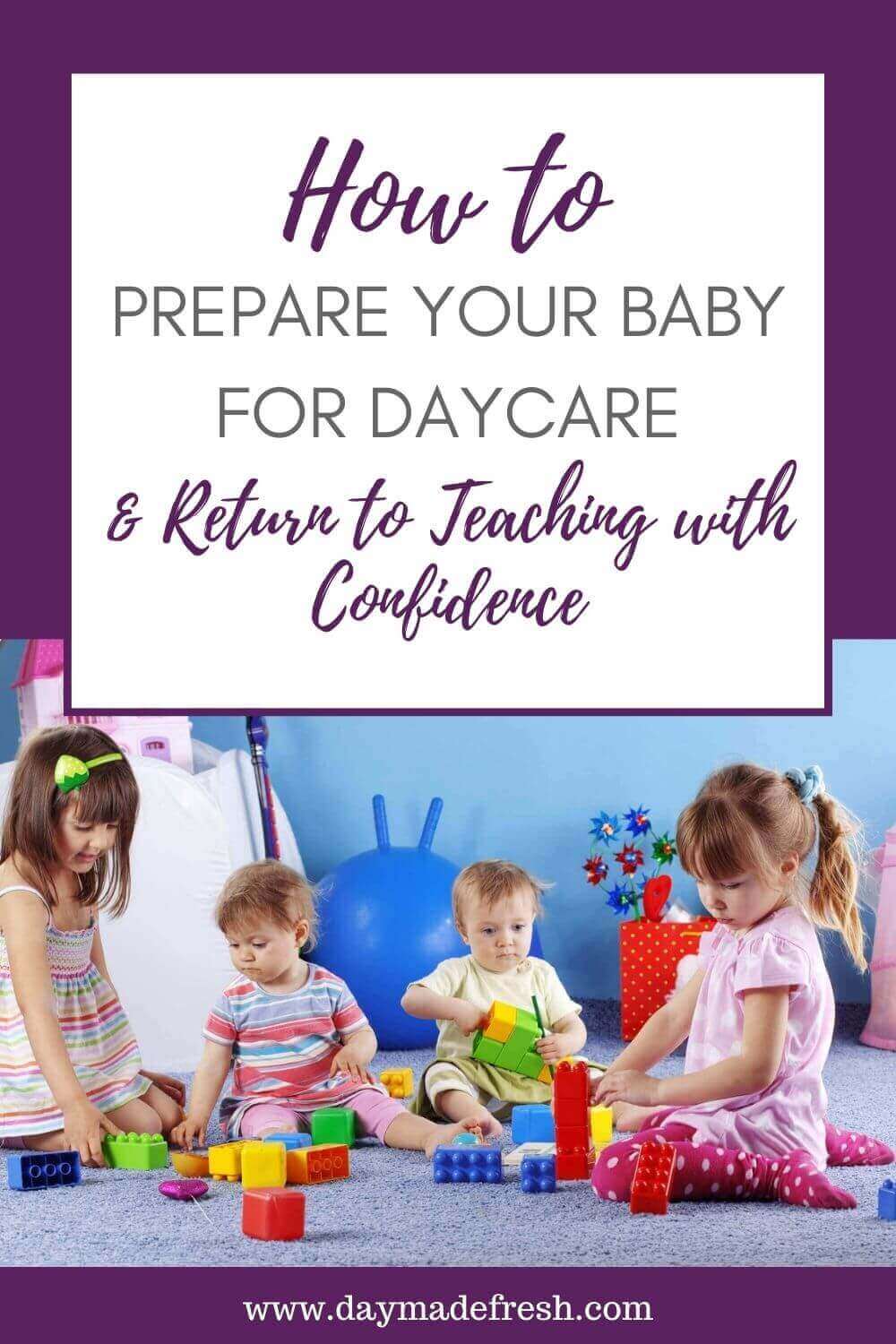 Image Text: How to Prepare Your Baby for Daycare & Return to Teaching with Confidence