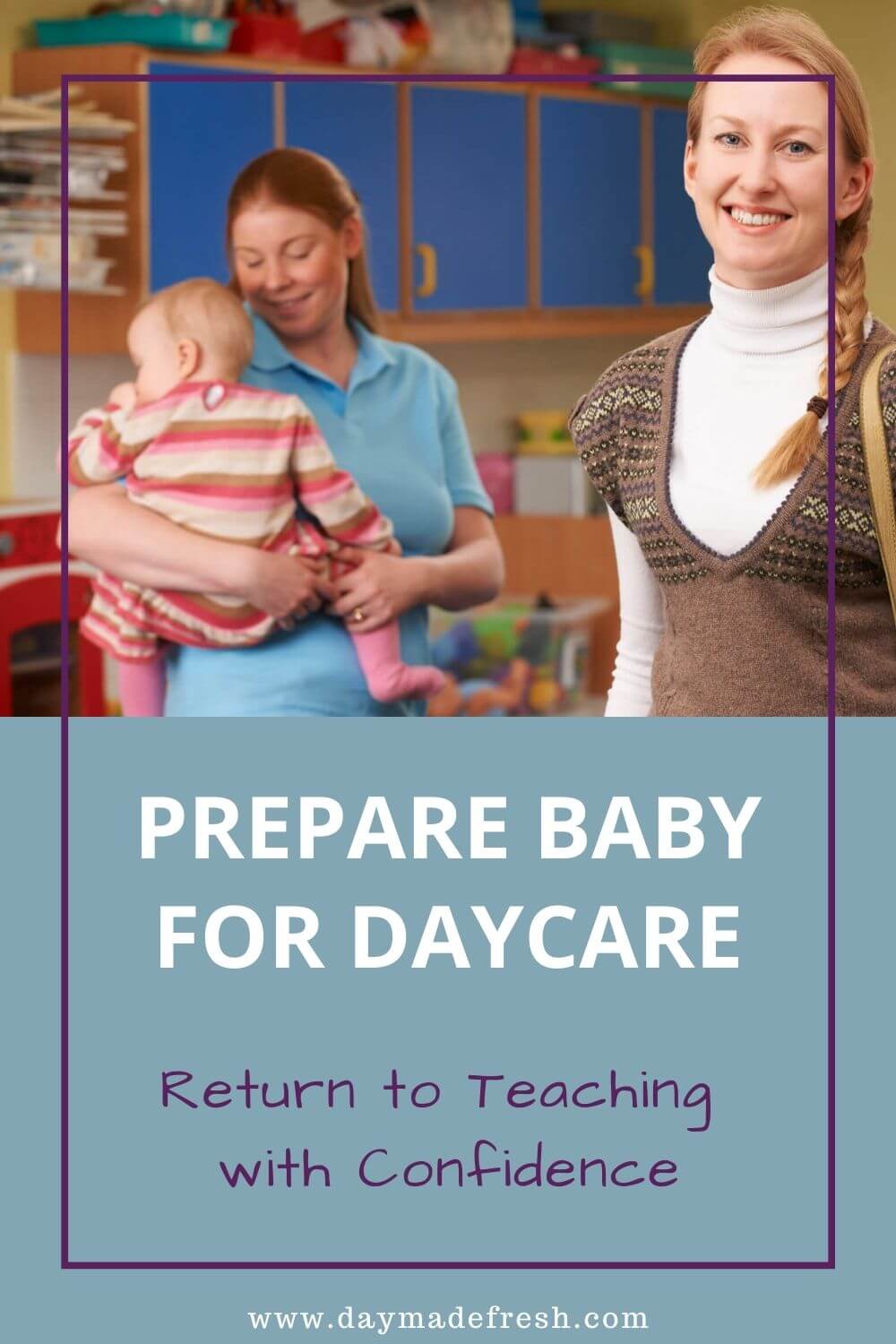 Teacher Mom transitioning baby to daycare provider:Prepare Baby for Daycare and Return to Teaching with Confidence